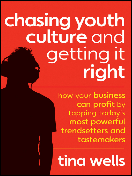 Title details for Chasing Youth Culture and Getting it Right by Tina Wells - Available